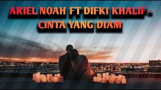 Download lagu Lirik Lagu Ariel Noah ft Difqi Khalif - Cinta Yang Diam mp3 Download lagu Lirik Lagu Ariel Noah ft Difqi Khalif - Cinta Yang Diam mp3