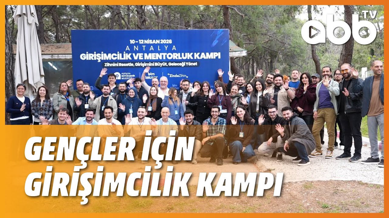 GENÇLER İÇİN GİRİŞİMCİLİK KAMPI