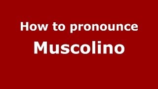 How to pronounce Muscolino