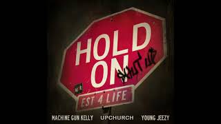 MGK - Hold On (Shut Up) (ft. Young Jeezy &amp; Upchurch) Prod. Diessel