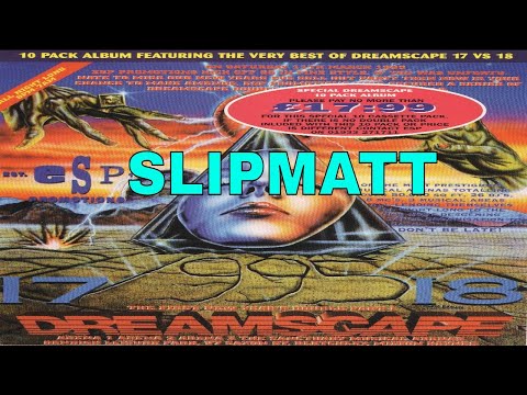 SLIPMATT @ DREAMSCAPE 17 VS 18 - THE FIRST NEW YEARS DOUBLE PART ONE 11/03/95