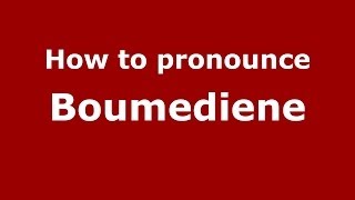 How to pronounce Boumediene