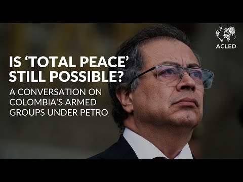Is 'Total Peace' still possible? A conversation on Colombia's ...