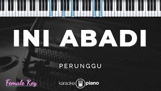 Download lagu Ini Abadi - Perunggu | KARAOKE PIANO - FEMALE KEY mp3