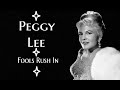 Peggy Lee - Fools Rush In 