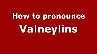 How to pronounce Valneylins