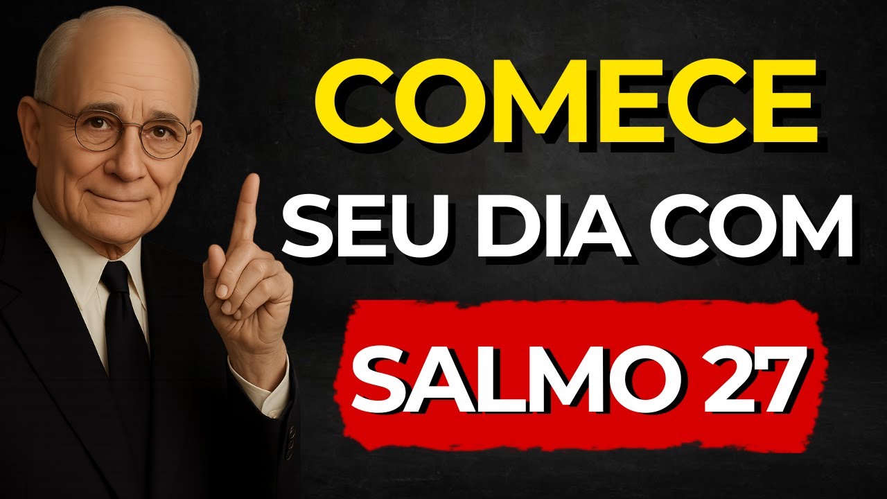 Salmo 27 é a CHAVE do SUCESSO com PROPÓSITO | Napoleon Hill