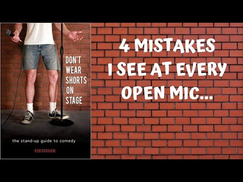 Stand-up Comedy Advice: 4 Mistakes I See at Every Comedy Open Mic...