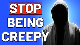 How to NOT Be Creepy | 7 Ways to Talk to & Approach Girls Without Being Creepy