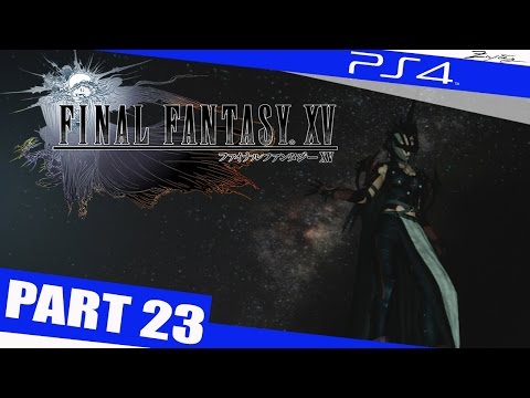 Final Fantasy 15 Gameplay Walkthrough Part 23 [1080p HD PS4] - Final Fantasy XV Walkthrough Gameplay