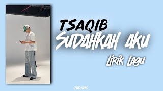 Download lagu Tsaqib - sudahkah aku? | LirikLagu mp3
