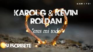 Karol G &amp; Kevin Roldan - Eres mi Todo (Letra/Lyrics)
