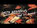 Smith Westerns-Dance Away 