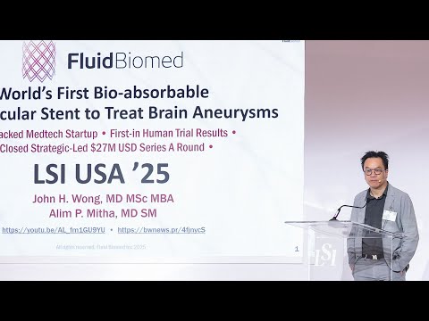John Wong, Fluid Biomed - Bioabsorbable Polymer Stent for Brain Aneurysms | LSI USA '25