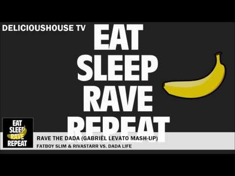 Rave The Dada (Gabriël Levato Mash-Up) - Fatboy Slim & Riva Starr vs. Dada Life