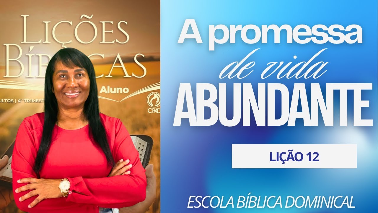 LIÇÃO 12 — A PROMESSA DE VIDA ABUNDANTE- 4º Trimestre de 2024. #ebd #motivacional #escolabiblica