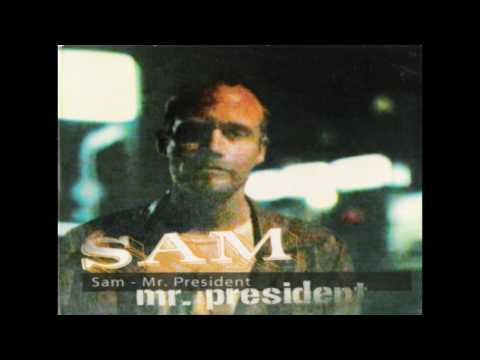 Sam - Mr. President