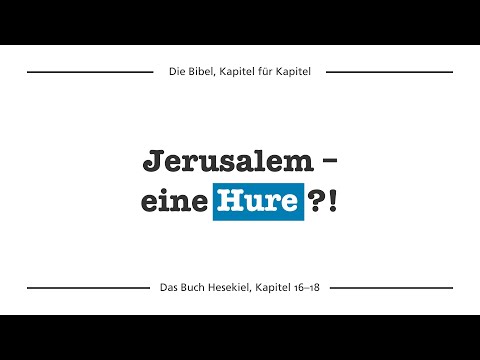 Hesekiel 16 bis 18 – Ein schockierender Vergleich