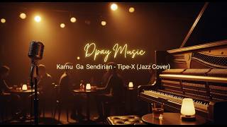 Download lagu Tipe-X - Kamu Ngga Sendirian (Jazz Cover by Dpay Music) | Cafe Version mp3 Download lagu Tipe-X - Kamu Ngga Sendirian (Jazz Cover by Dpay Music) | Cafe Version mp3
