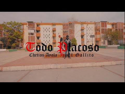 Todo Placoso - El Gallito Ft @ChetiosAyala (video oficial)