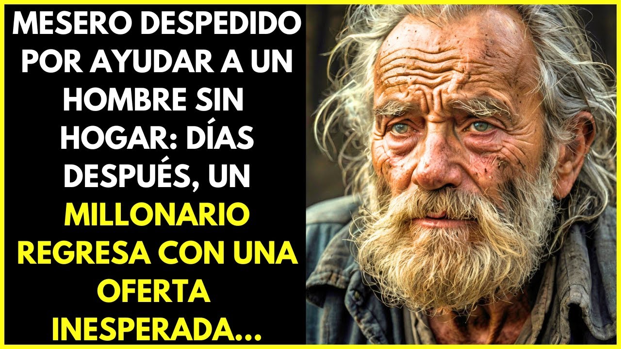 MESERO ES DESPEDIDO POR AYUDAR A UN HOMBRE SIN HOGAR: DÌAS DESPUÉS, UN MILLONARIO REGRESSA CON UNA..