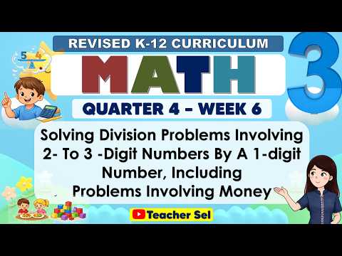 Math 3 Quarter 4 Week 6 Solving Division Problems Involving 2- 3 Digit Numbers By A 1-digit Number