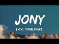 Jony Love Your Voice Lyrics My Baby I Love My Baby I Love You Voice