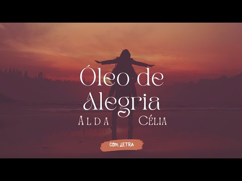Óleo de Alegria - Alda Célia - [ COM LETRA ]