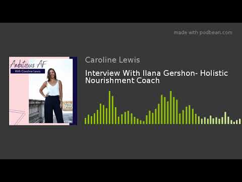 Interview With Ilana Gershon- Holistic Nourishment Coach