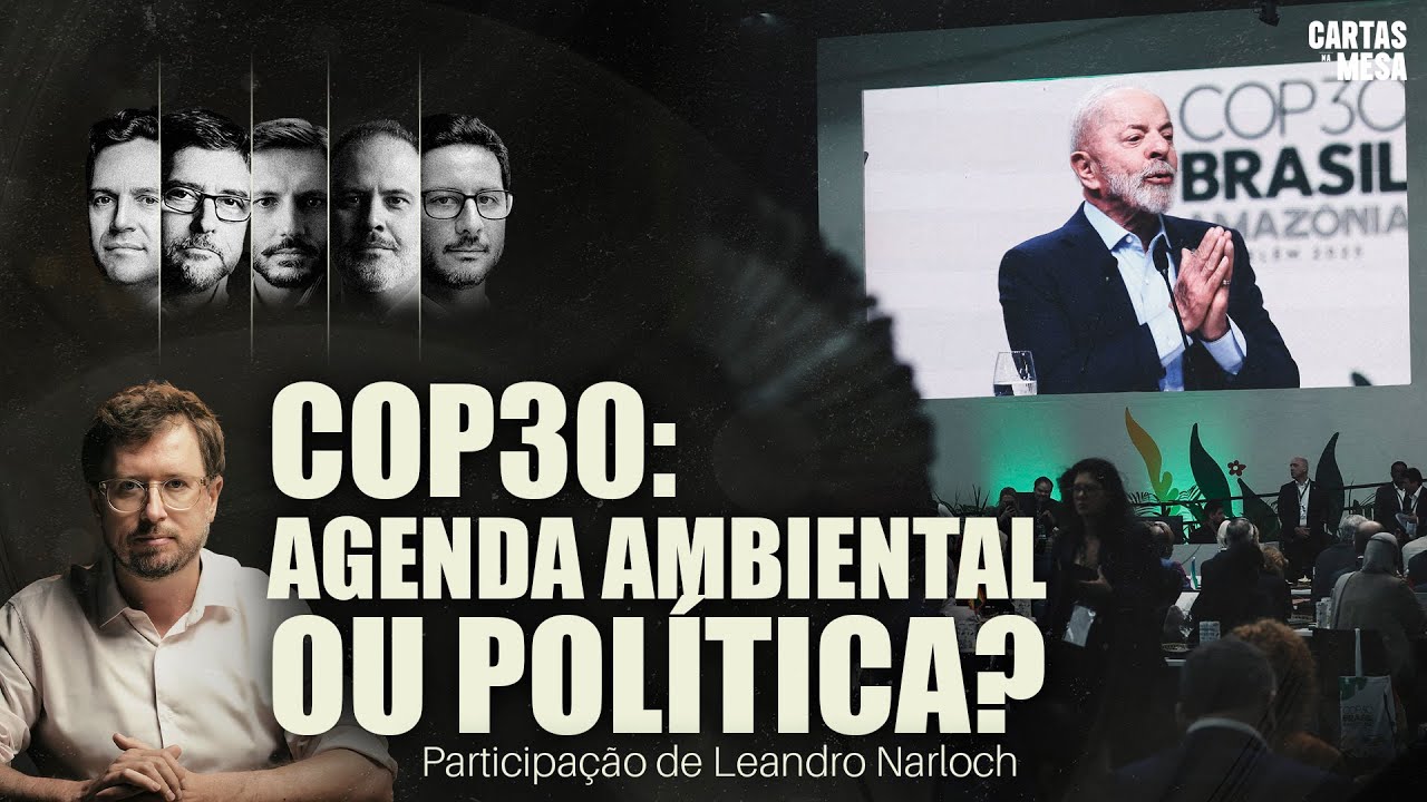 POR QUE A COP30 É TÃO IMPORTANTE PARA O GOVERNO LULA? | Cartas Na Mesa - 10/11/25