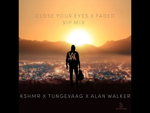 KSHMR & Tungevaag & Alan Walker - Close Your Eyes (VIP Mix) x Faded [Mashup] - 2025 Version