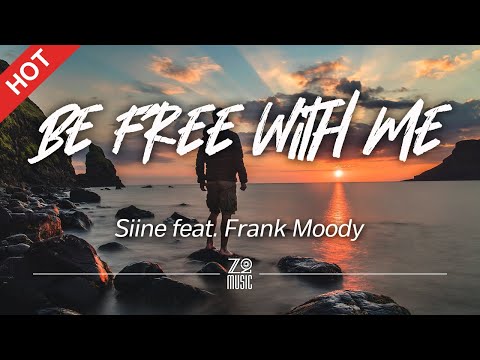 Siine - Be Free With Me (feat. Frank Moody) [Lyrics / HD] | Featured Indie Music 2021