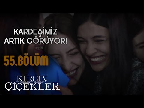 Kırgın Çiçekler 55.Bölüm - Canım arkadaşımız görüyor