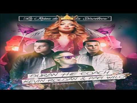 Duran The Coach Ft. Kevin Roldan & Papi Wilo - La Reina De La Discoteca