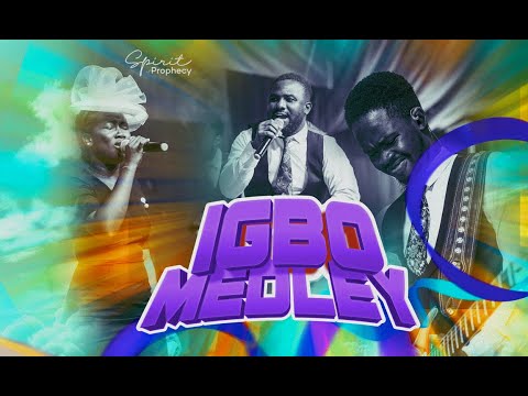 Spirit of Prophecy - Igbo Praise Medley