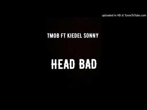 TMOB  ft.  Kiedel Sonny  -  Head Bad