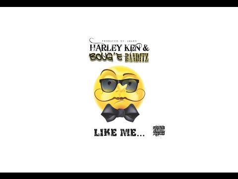 Harley Ken featuring Boug'e Banditz - Like Me (Official Music Video)