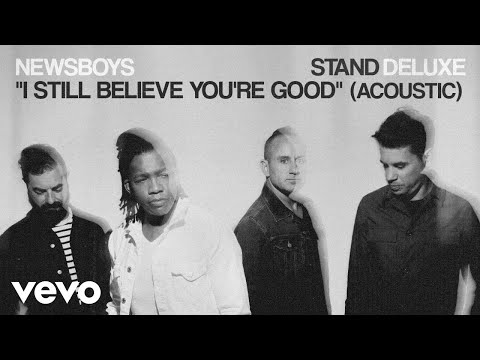 Video thumbnail for I Still Believe You’re Good (Acoustic)