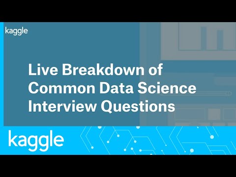 Live Breakdown of Common Data Science Interview Questions | Kaggle