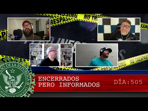 ENCERRADOS PERO INFORMADOS DÍA: 505 - EL PULSO DE LA REPÚBLICA
