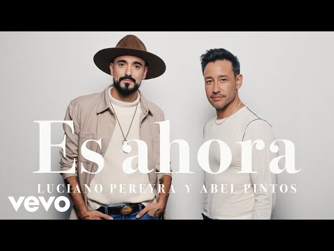 Abel Pintos, Luciano Pereyra - Es ahora (Official Video)