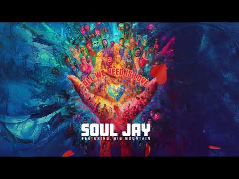 Soul Jay ft Big Mountain - All We Need Is Love (Audio)