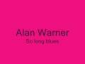 Alan Warner-So long blues