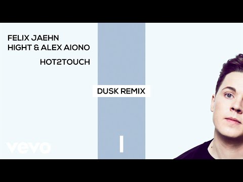 Felix Jaehn, Hight, Alex Aiono - Hot2Touch (DUSK Remix) [Official Audio]