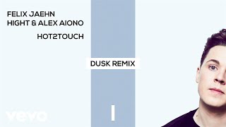 Felix Jaehn, Hight, Alex Aiono - Hot2Touch (DUSK Remix) [Official Audio]