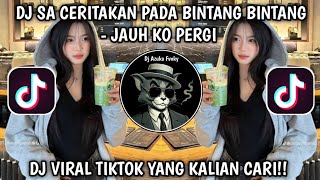 Download lagu DJ SA CERITAKAN PADA BINTANG BINTANG | DJ JAUH KO PERGI FULL SONG VIRAL TIKTOK TERBARU 2026  mp3
