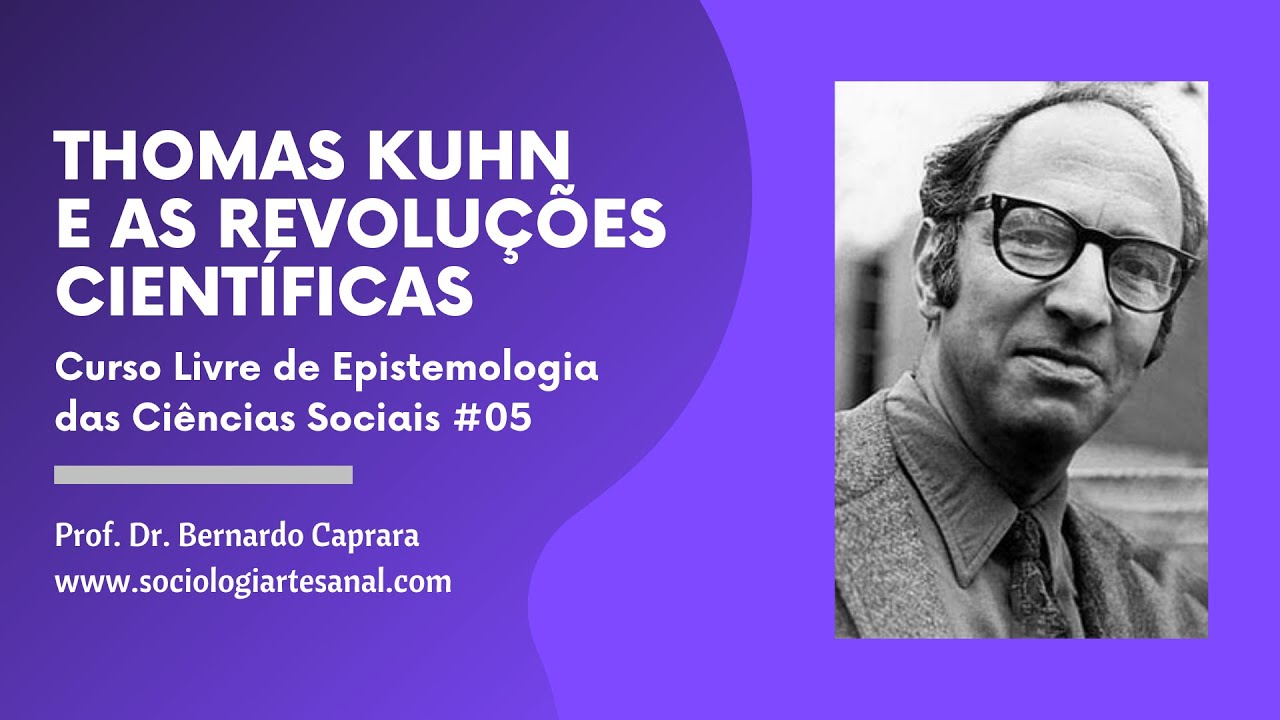 Thomas Kuhn e as revoluções científicas | Epistemologia das Ciências Sociais #05
