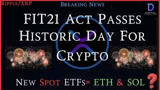 Ripple/XRP-FIT21 Act Passes-Historic Day For Crypto, What`s Next?, Spot ETFs Approvals= ETH & SOL?