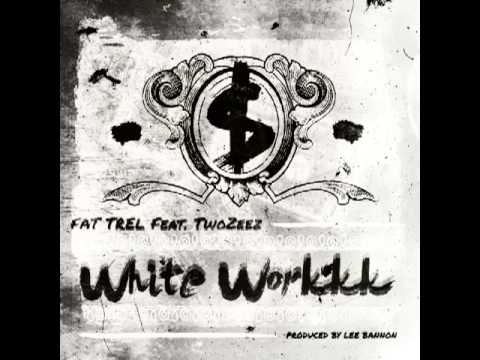 Fat Trel Ft Two Zeez White Workkk