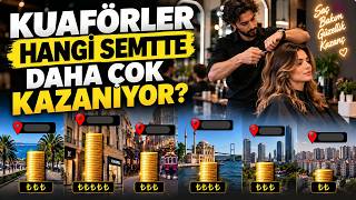 Kuaförler Hangi Semtte Daha Çok Kazanıyor?